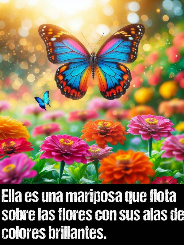 mariposa: Ella es una mariposa que flota sobre las flores con sus alas de colores brillantes.