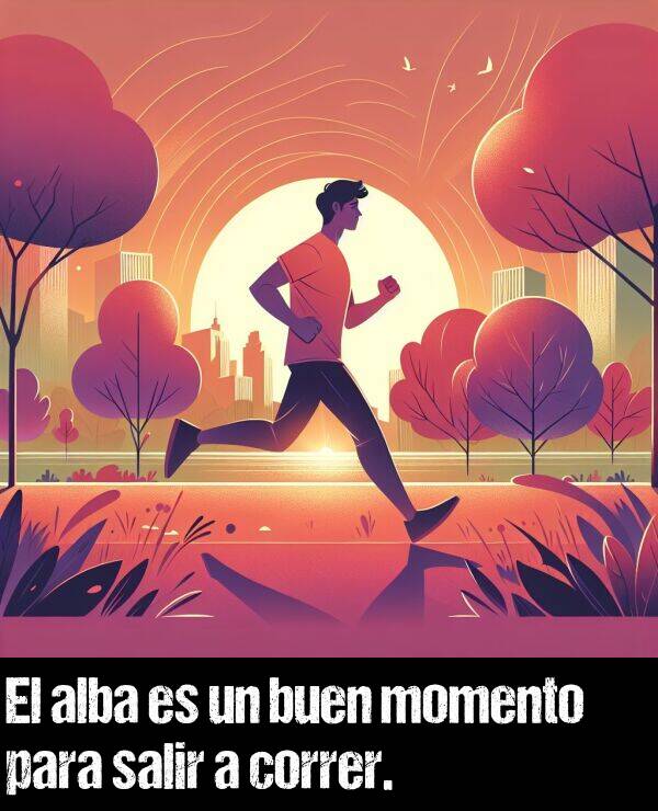 albo: El alba es un buen momento para salir a correr.