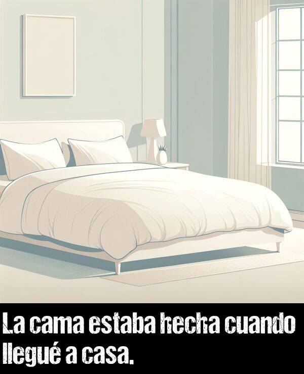 cama: La cama estaba hecha cuando llegu a casa.