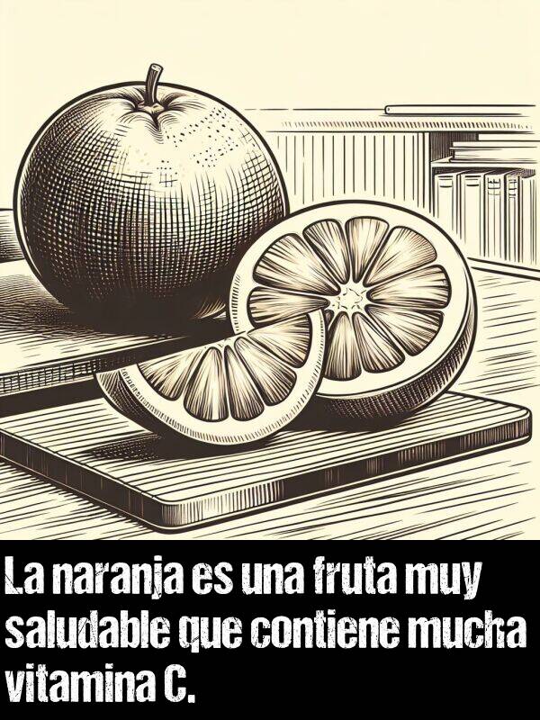 vitamina: La naranja es una fruta muy saludable que contiene mucha vitamina C.