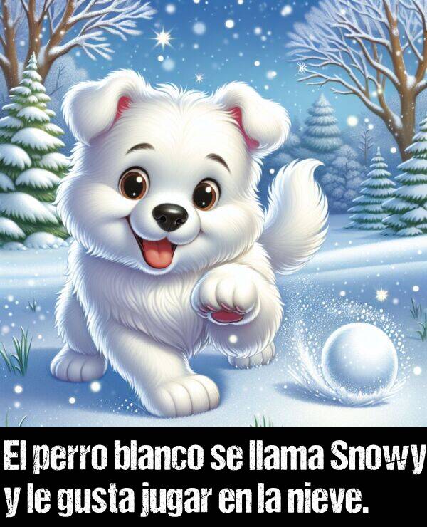 nieve: El perro blanco se llama Snowy y le gusta jugar en la nieve.