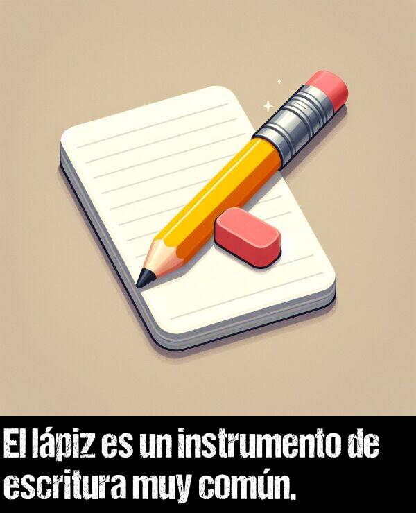 instrumento: El lpiz es un instrumento de escritura muy comn.