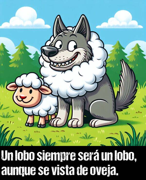 lobo: Un lobo siempre ser un lobo, aunque se vista de oveja.