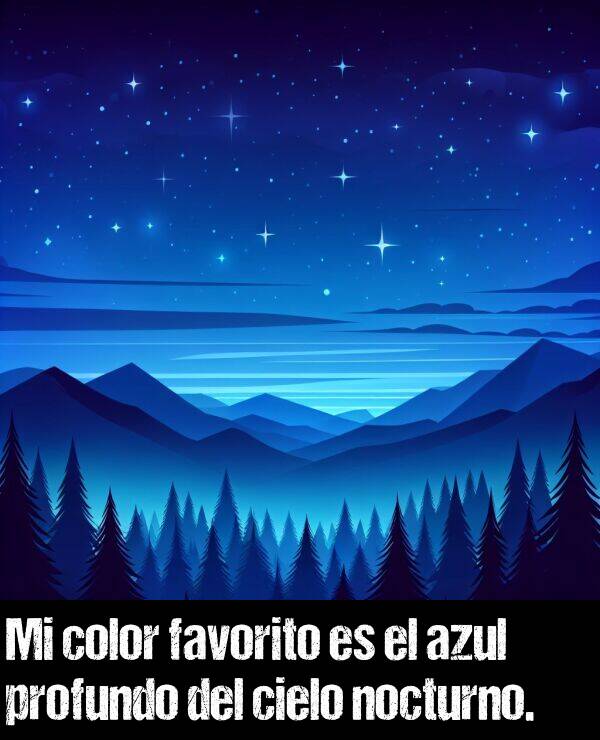 profundo: Mi color favorito es el azul profundo del cielo nocturno.