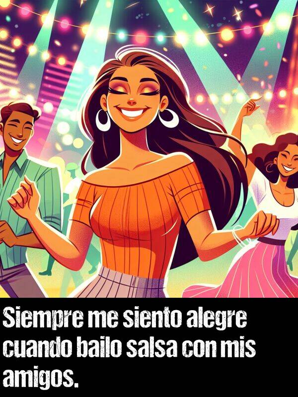 salsa: Siempre me siento alegre cuando bailo salsa con mis amigos.