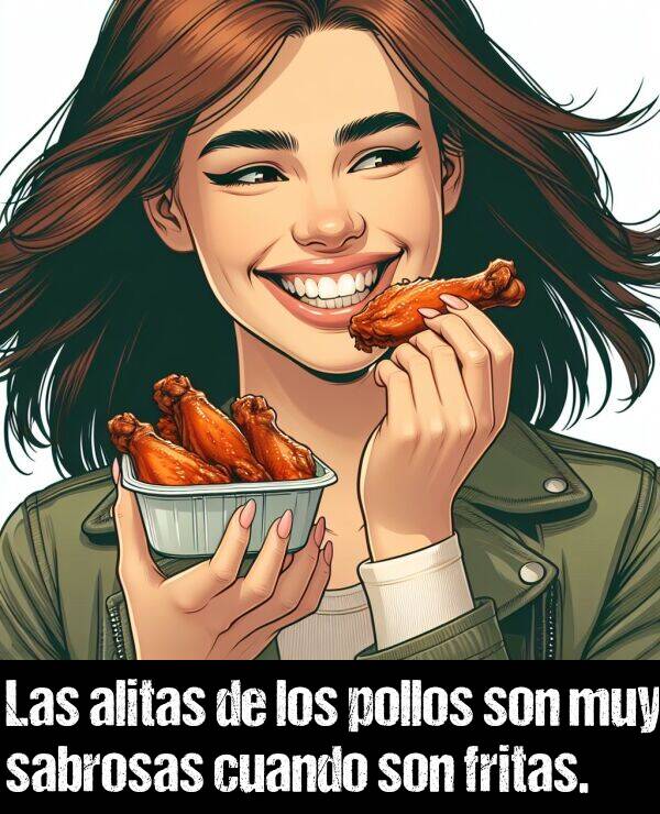 sabrosas: Las alitas de los pollos son muy sabrosas cuando son fritas.