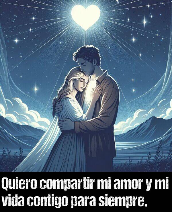 contigo: Quiero compartir mi amor y mi vida contigo para siempre.