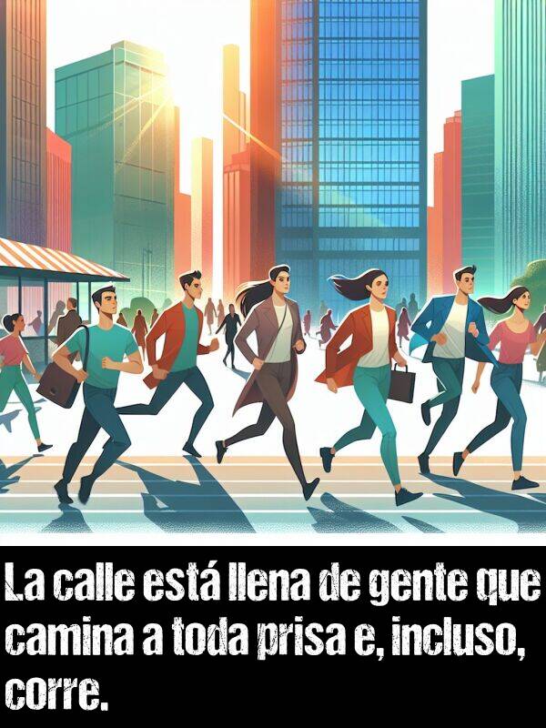 prisa: La calle est llena de gente que camina a toda prisa e, incluso, corre.