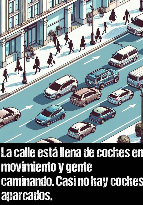 calle: La calle est llena de coches en movimiento y gente caminando. Casi no hay coches aparcados.