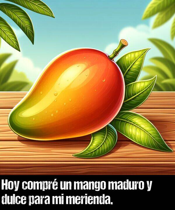 maduro: Hoy compr un mango maduro y dulce para mi merienda.