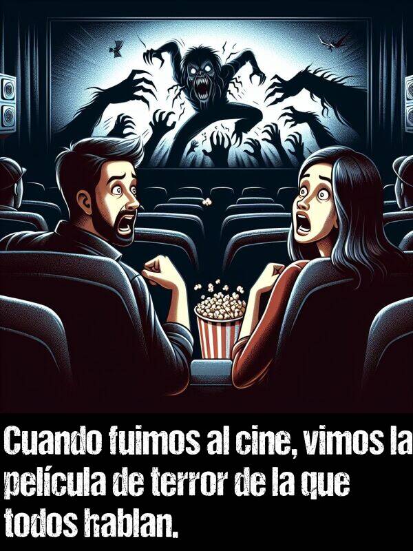 pelcula: Cuando fuimos al cine, vimos la pelcula de terror de la que todos hablan.