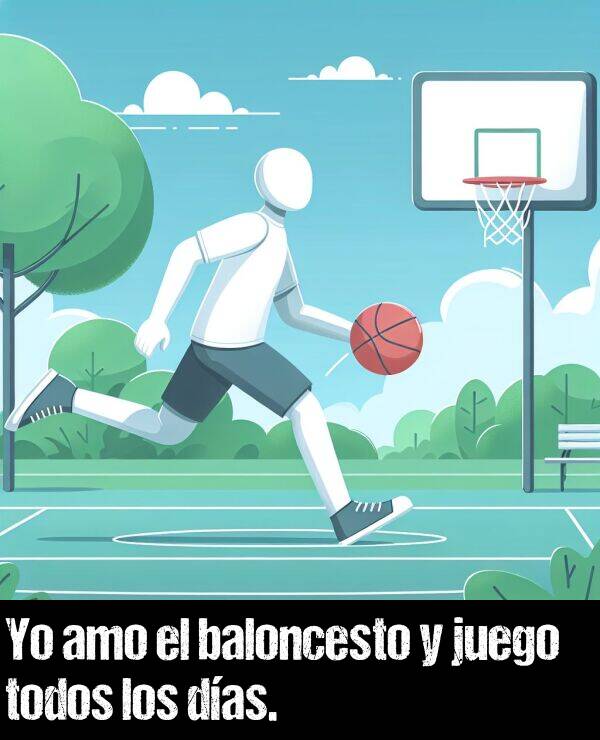 juego: Yo amo el baloncesto y juego todos los das.