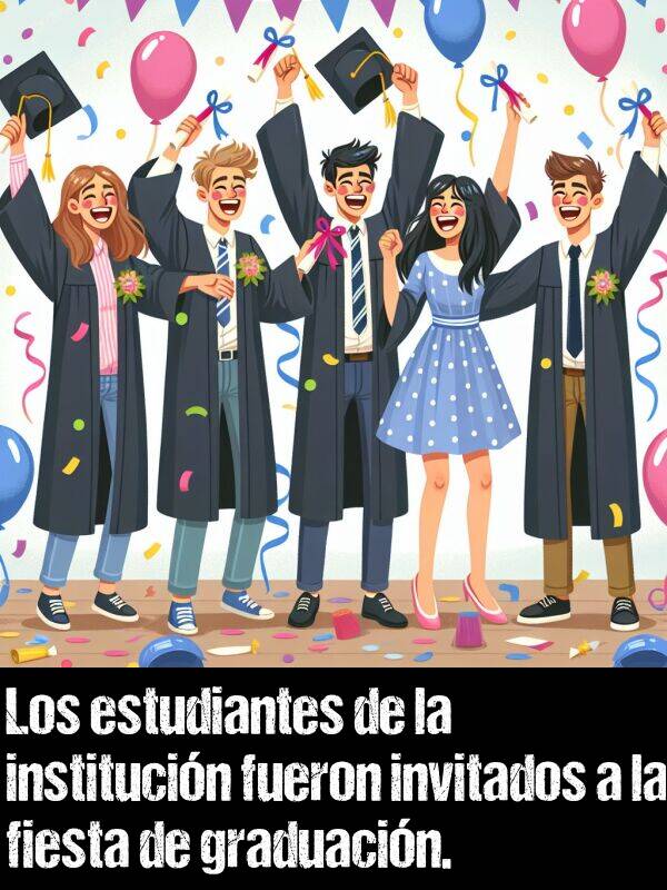 institucin: Los estudiantes de la institucin fueron invitados a la fiesta de graduacin.