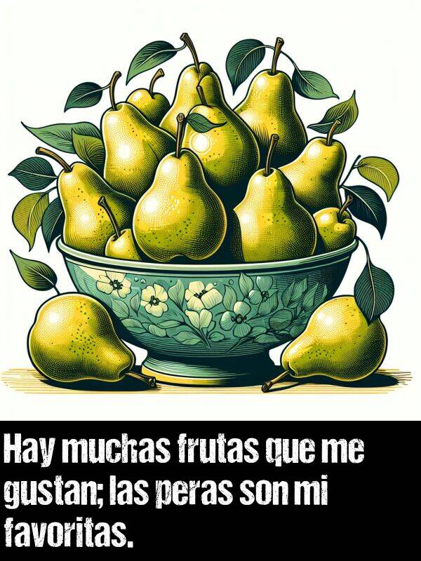 gustan: Hay muchas frutas que me gustan; las peras son mi favoritas.