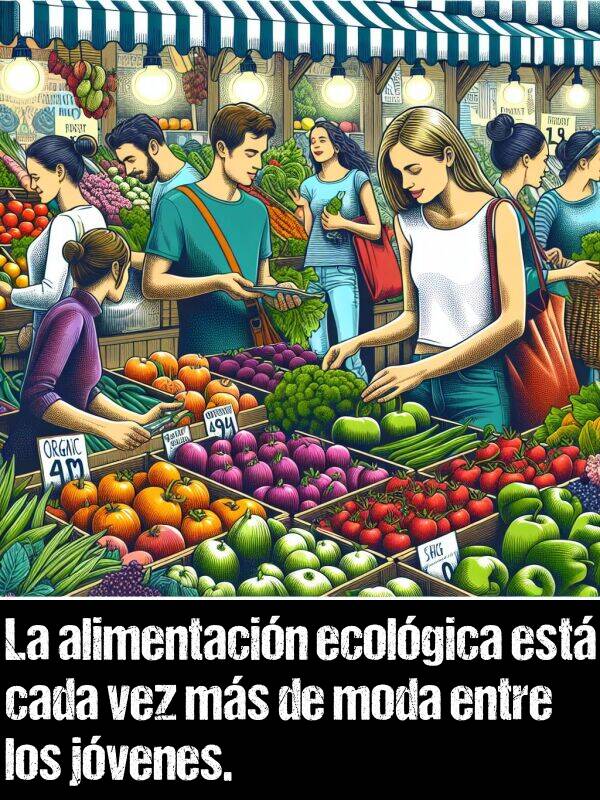 cada: La alimentacin ecolgica est cada vez ms de moda entre los jvenes.