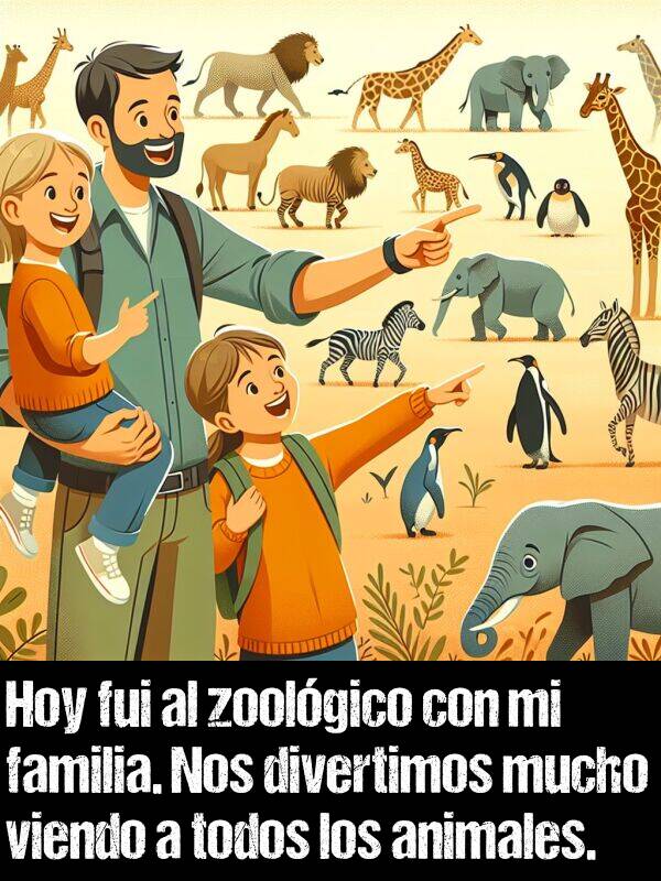 divertimos: Hoy fui al zoolgico con mi familia. Nos divertimos mucho viendo a todos los animales.