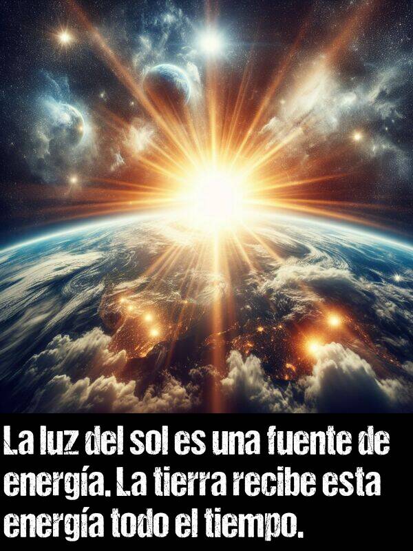 energa: La luz del sol es una fuente de energa. La tierra recibe esta energa todo el tiempo.