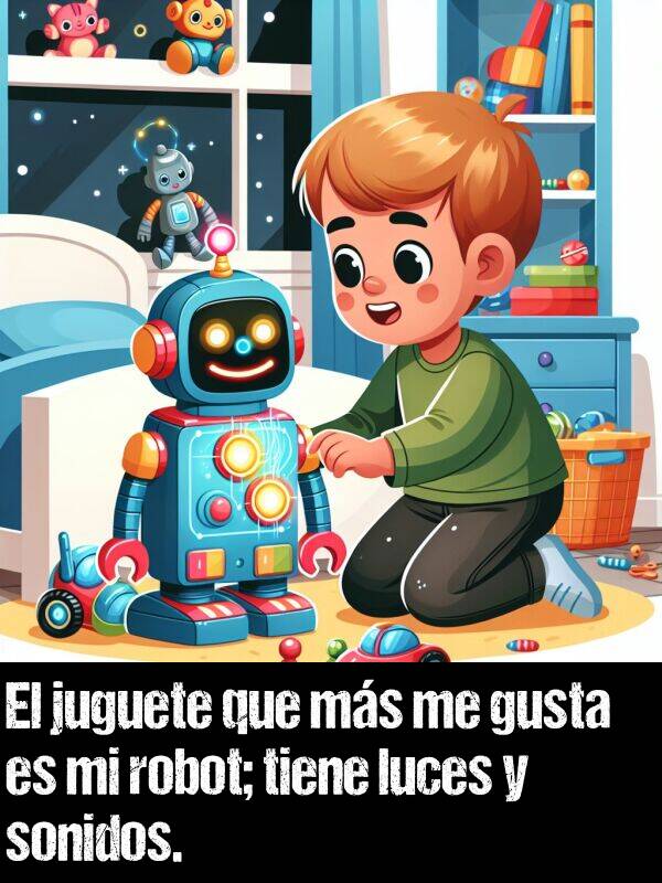 tiene: El juguete que ms me gusta es mi robot; tiene luces y sonidos.