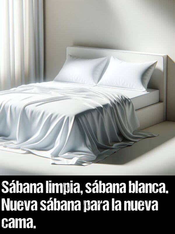 cama: Sbana limpia, sbana blanca. Nueva sbana para la nueva cama.