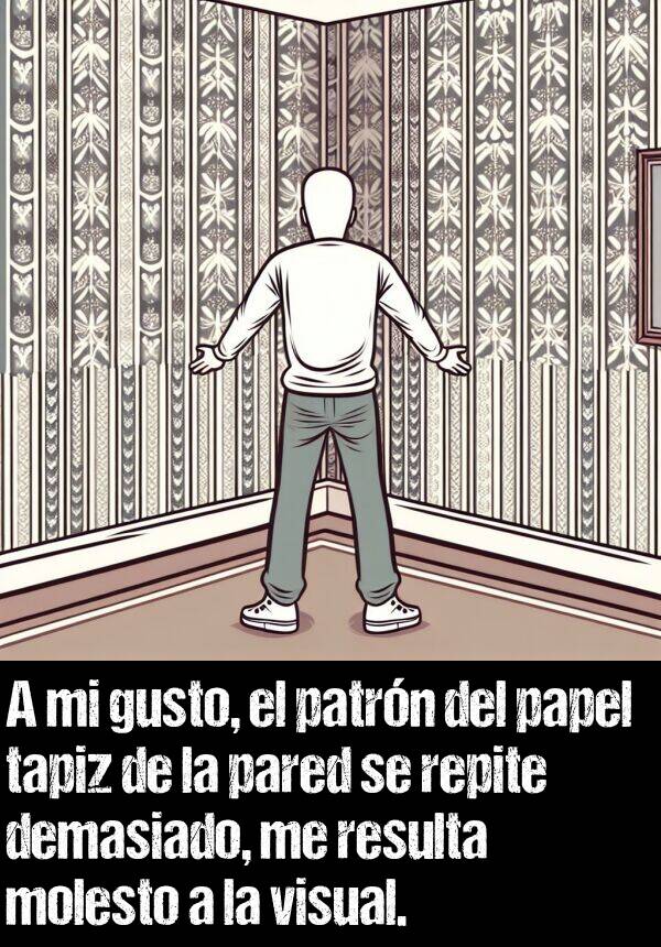 visual: A mi gusto, el patrn del papel tapiz de la pared se repite demasiado, me resulta molesto a la visual.