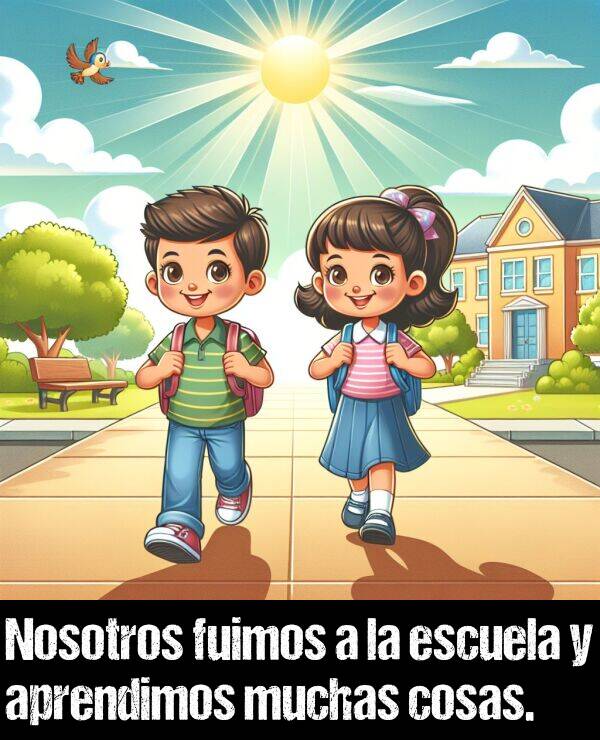 fuimos: Nosotros fuimos a la escuela y aprendimos muchas cosas.