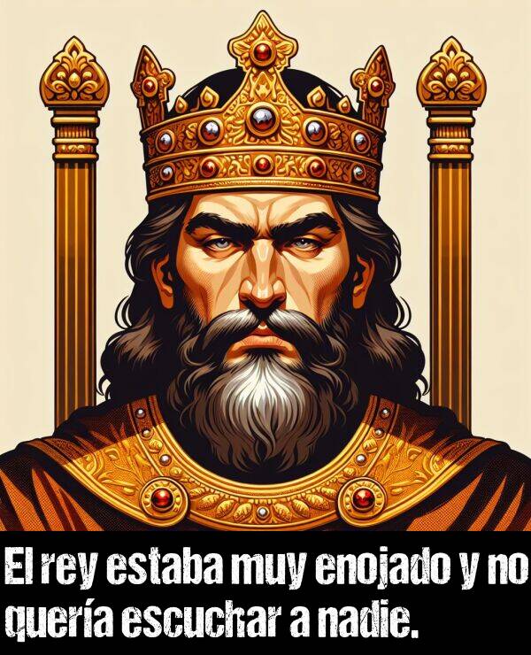 enojado: El rey estaba muy enojado y no quera escuchar a nadie.