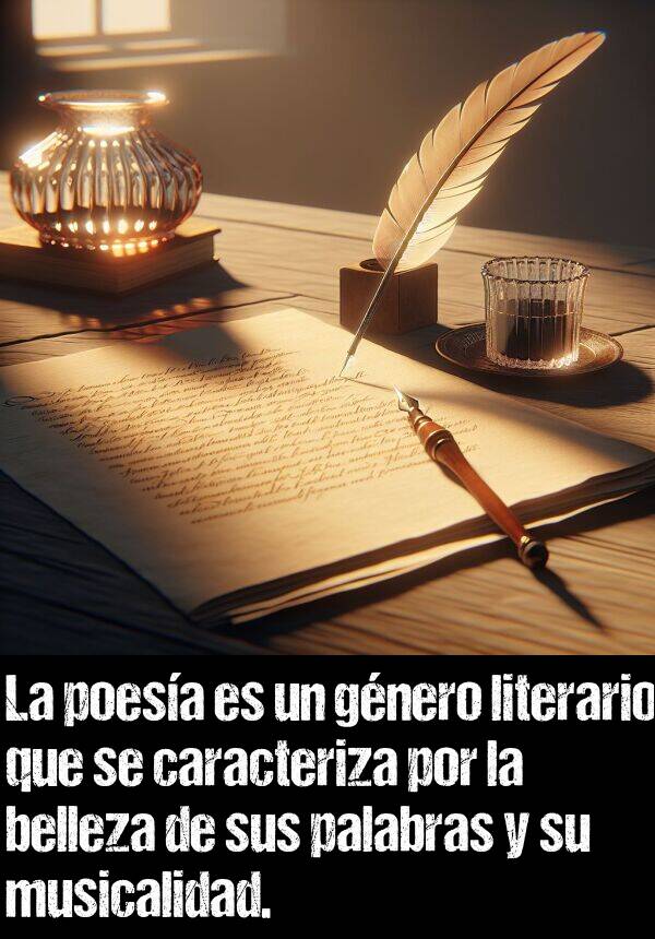 gnero: La poesa es un gnero literario que se caracteriza por la belleza de sus palabras y su musicalidad.