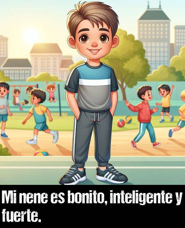 inteligente: Mi nene es bonito, inteligente y fuerte.