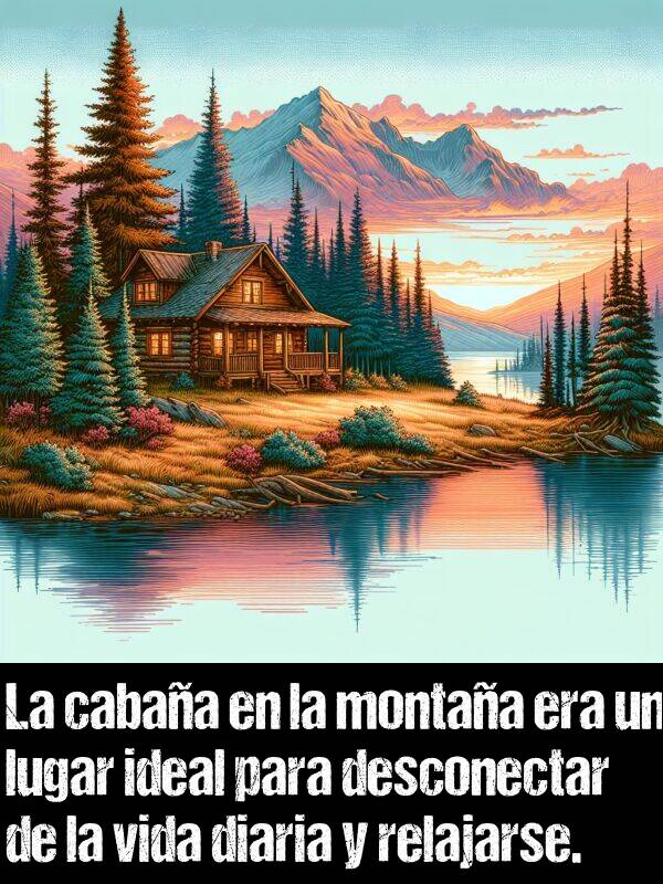 desconectar: La cabaa en la montaa era un lugar ideal para desconectar de la vida diaria y relajarse.