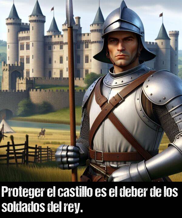 castillo: Proteger el castillo es el deber de los soldados del rey.