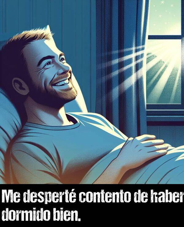 contento: Me despert contento de haber dormido bien.