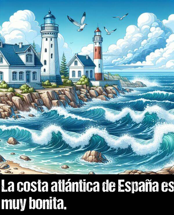 costa: La costa atlntica de Espaa es muy bonita.