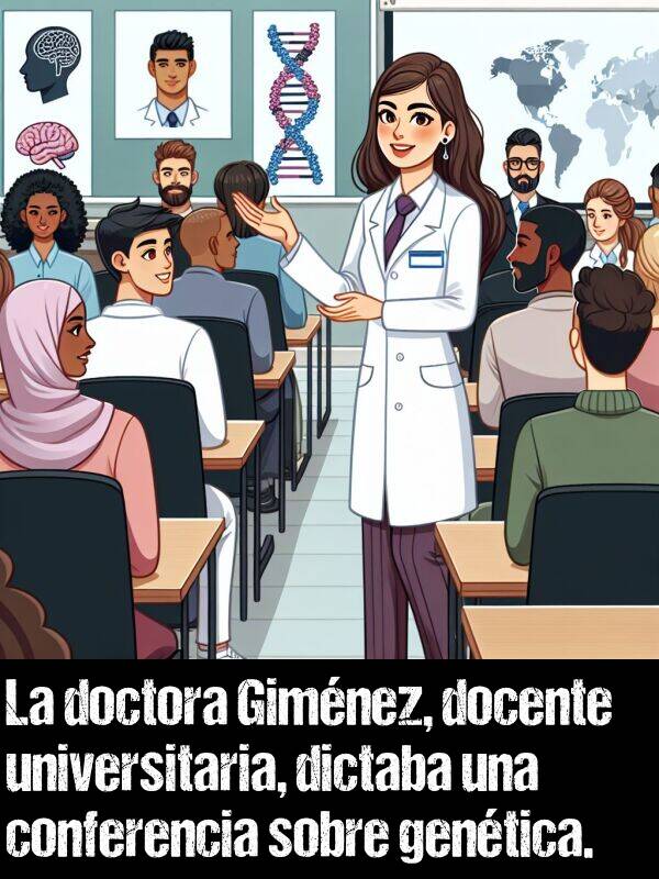 gentica: La doctora Gimnez, docente universitaria, dictaba una conferencia sobre gentica.