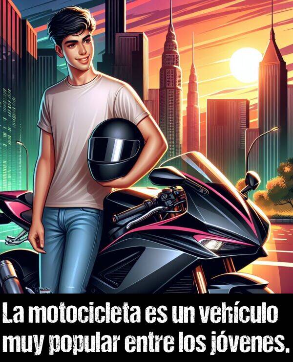 motocicleta: La motocicleta es un vehculo muy popular entre los jvenes.