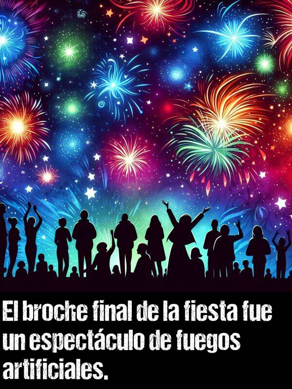 broche: El broche final de la fiesta fue un espectculo de fuegos artificiales.