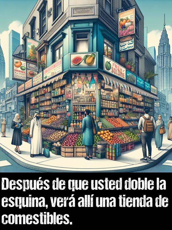 comestibles: Despus de que usted doble la esquina, ver all una tienda de comestibles.