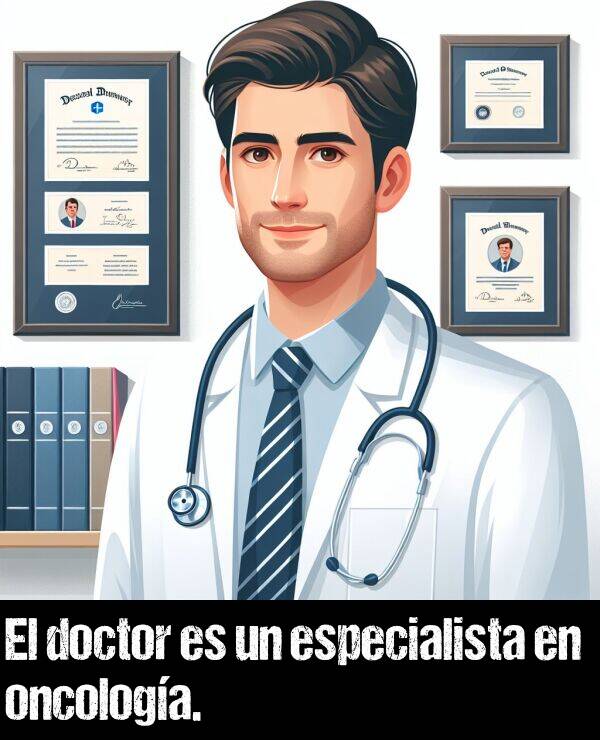 especialista: El doctor es un especialista en oncologa.