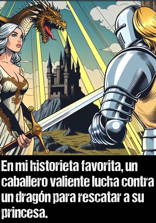 valiente: En mi historieta favorita, un caballero valiente lucha contra un dragn para rescatar a su princesa.