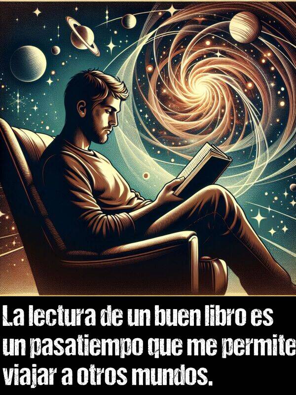 libro: La lectura de un buen libro es un pasatiempo que me permite viajar a otros mundos.