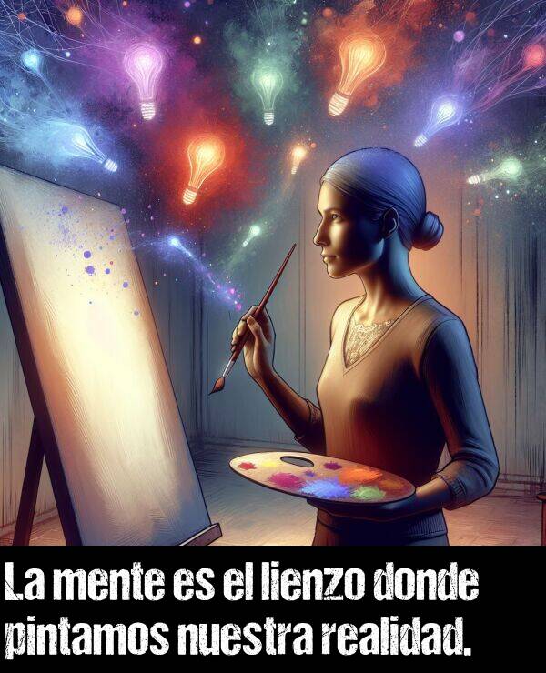 donde: La mente es el lienzo donde pintamos nuestra realidad.