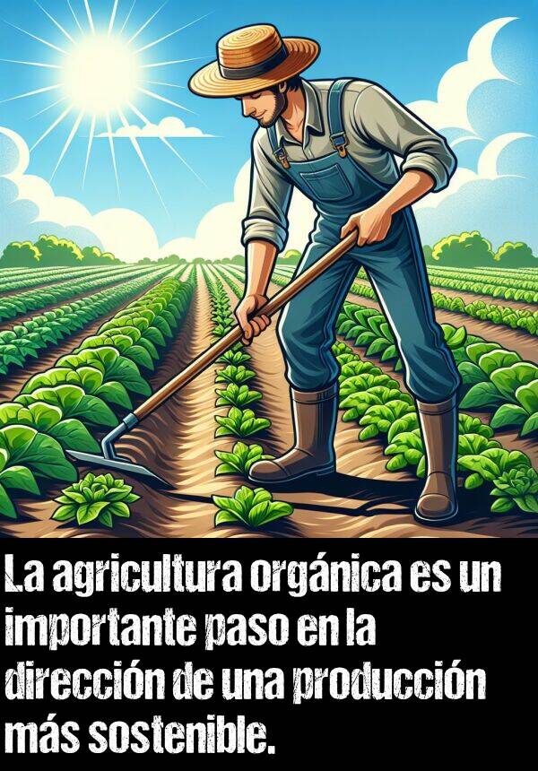 direccin: La agricultura orgnica es un importante paso en la direccin de una produccin ms sostenible.