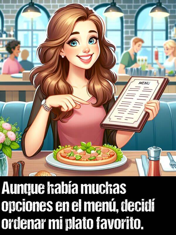 ordenar: Aunque haba muchas opciones en el men, decid ordenar mi plato favorito.