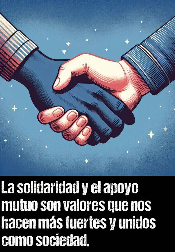 mutuo: La solidaridad y el apoyo mutuo son valores que nos hacen ms fuertes y unidos como sociedad.