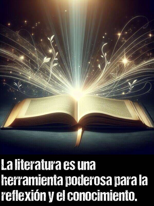 literatura: La literatura es una herramienta poderosa para la reflexin y el conocimiento.