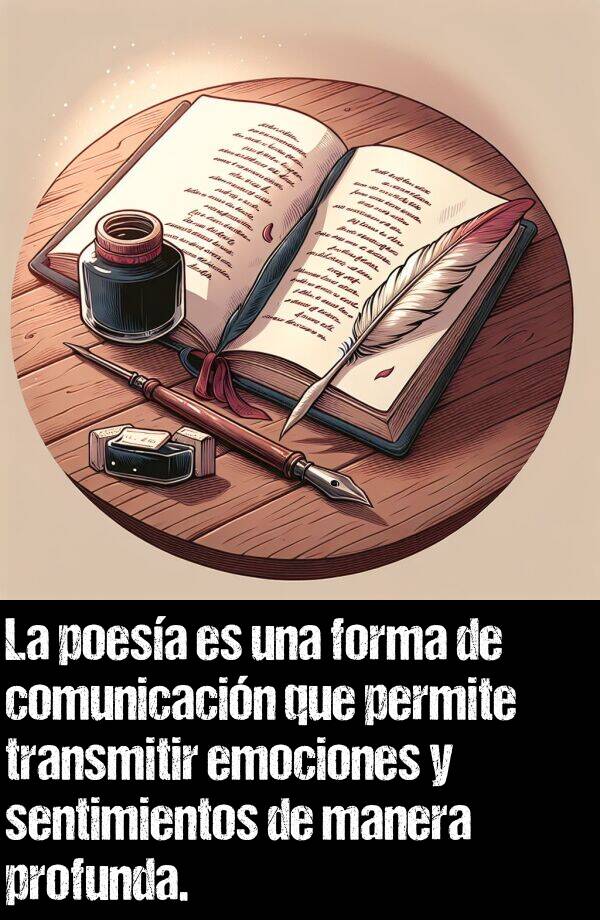 comunicacin: La poesa es una forma de comunicacin que permite transmitir emociones y sentimientos de manera profunda.