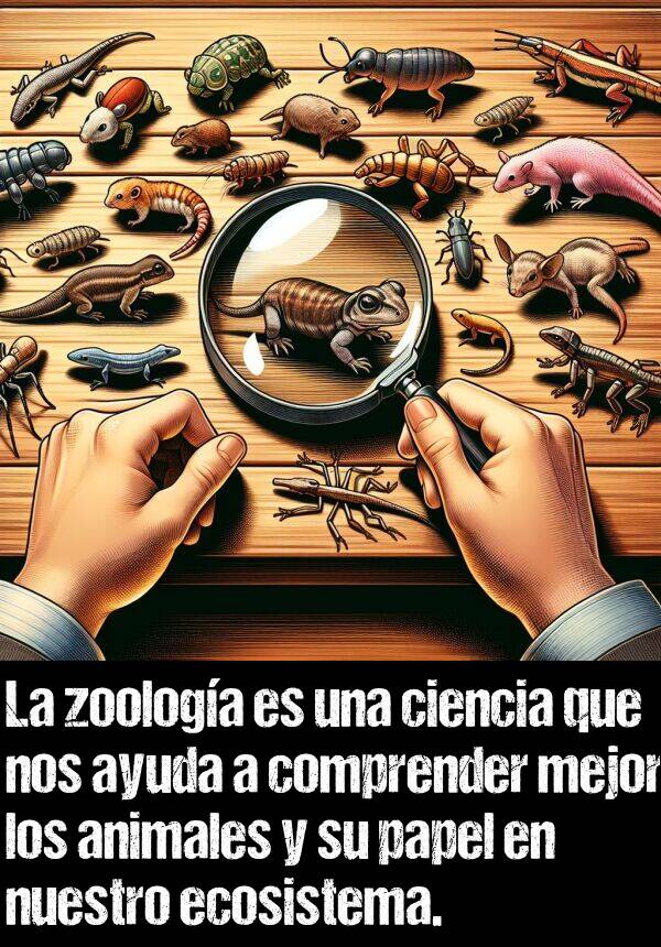 zoologa: La zoologa es una ciencia que nos ayuda a comprender mejor los animales y su papel en nuestro ecosistema.