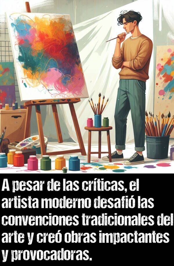 provocador: A pesar de las crticas, el artista moderno desafi las convenciones tradicionales del arte y cre obras impactantes y provocadoras.