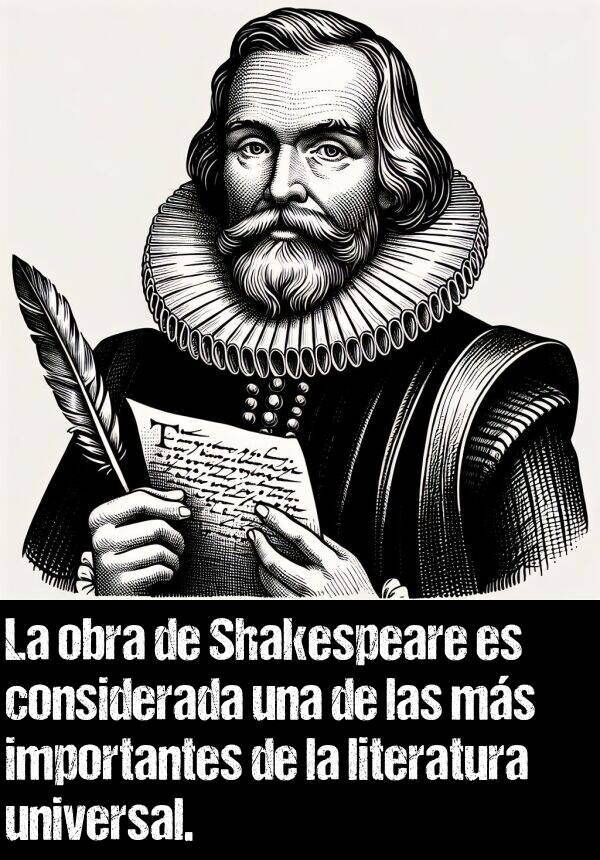 universal: La obra de Shakespeare es considerada una de las ms importantes de la literatura universal.