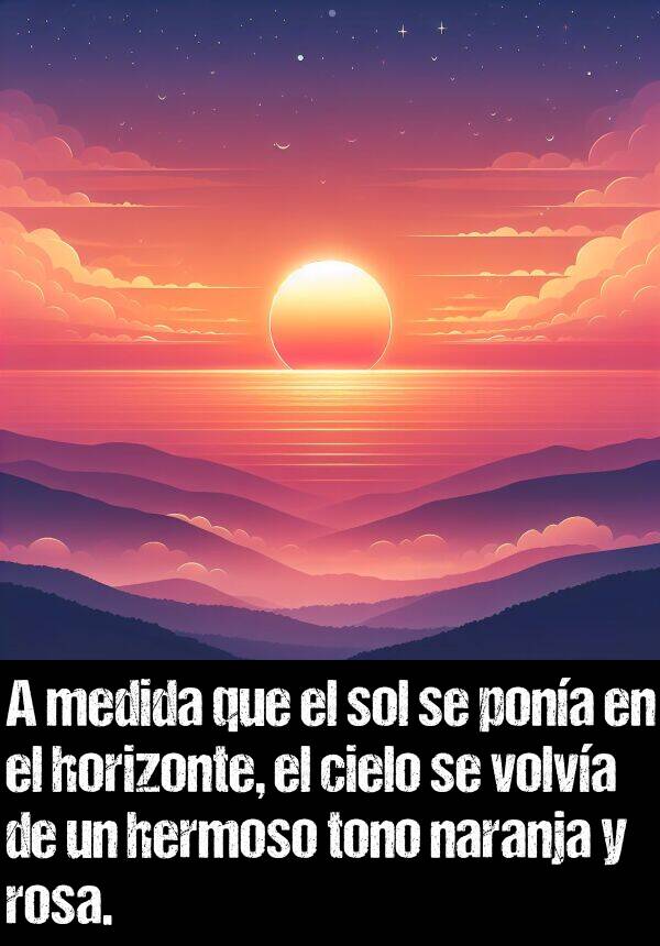 tono: A medida que el sol se pona en el horizonte, el cielo se volva de un hermoso tono naranja y rosa.