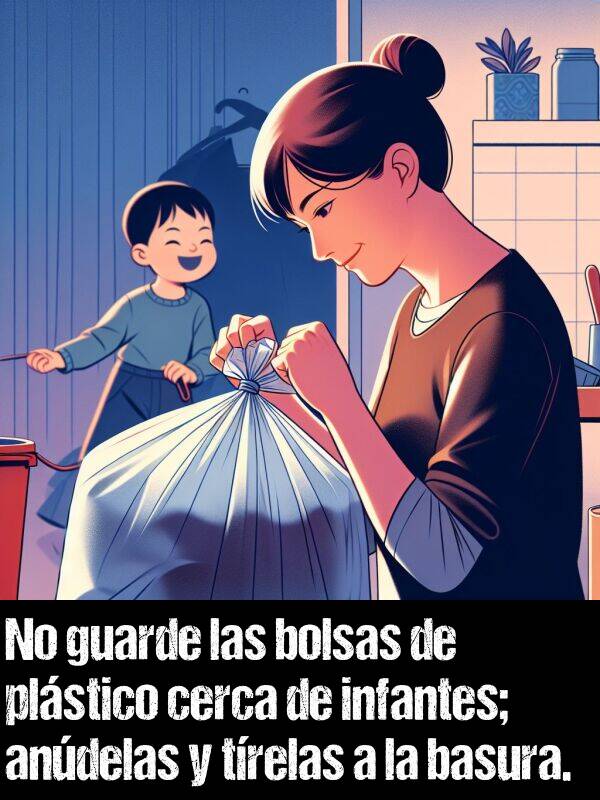 plstico: No guarde las bolsas de plstico cerca de infantes; andelas y trelas a la basura.